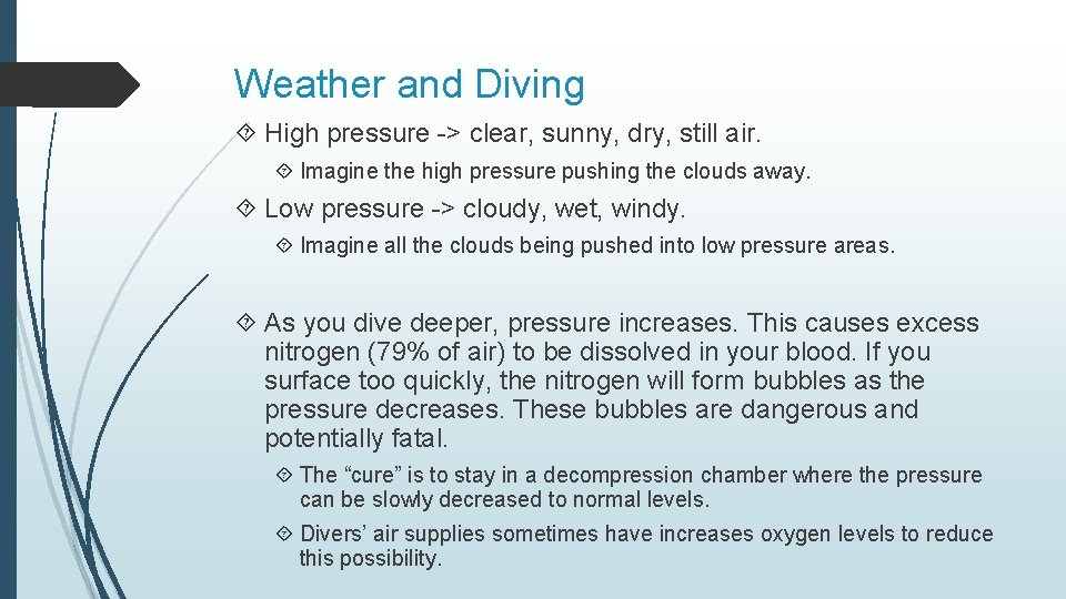 Weather and Diving High pressure -> clear, sunny, dry, still air. Imagine the high