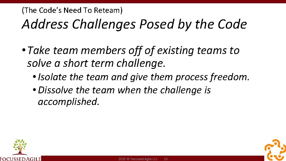 (The Code’s Need To Reteam) Address Challenges Posed by the Code • Take team