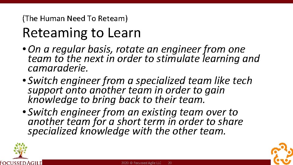 (The Human Need To Reteam) Reteaming to Learn • On a regular basis, rotate