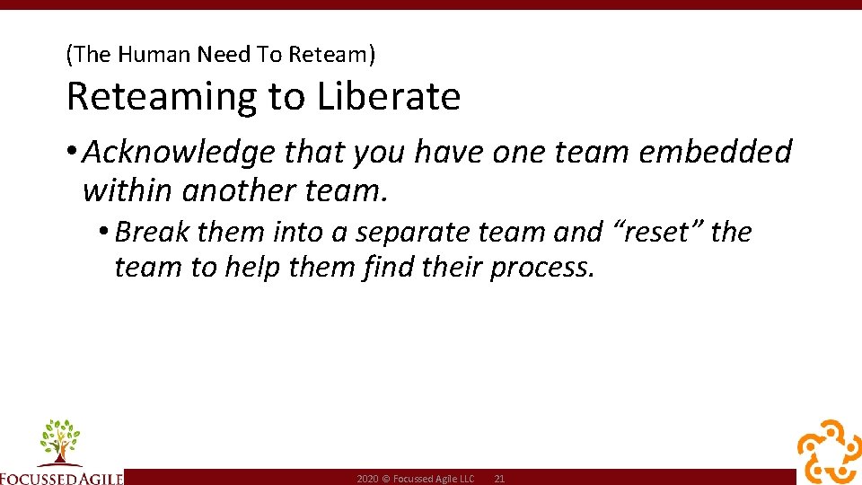 (The Human Need To Reteam) Reteaming to Liberate • Acknowledge that you have one