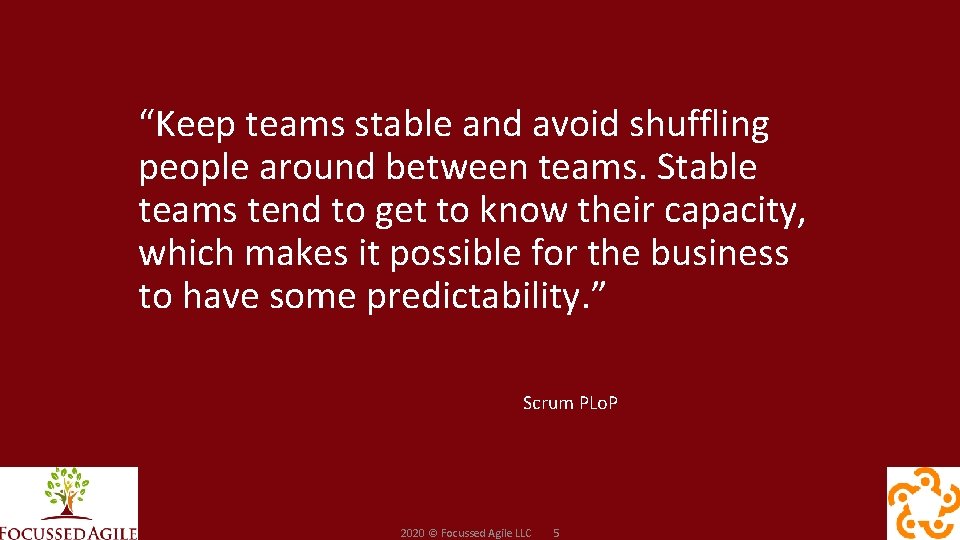 “Keep teams stable and avoid shuffling people around between teams. Stable teams tend to