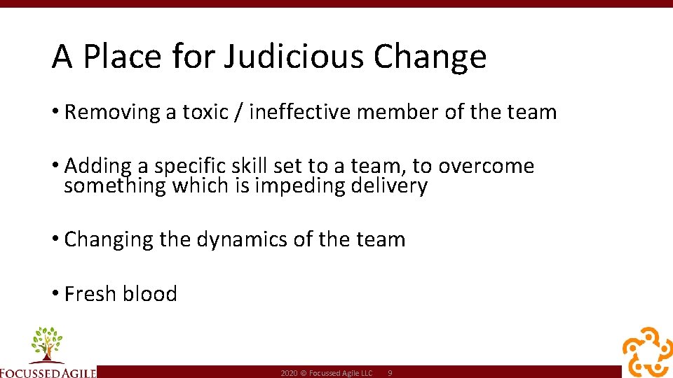 A Place for Judicious Change • Removing a toxic / ineffective member of the