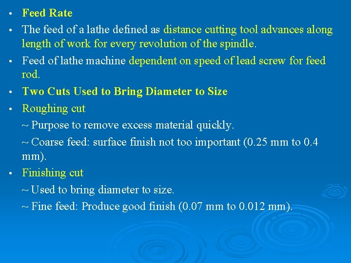  • • • Feed Rate The feed of a lathe defined as distance