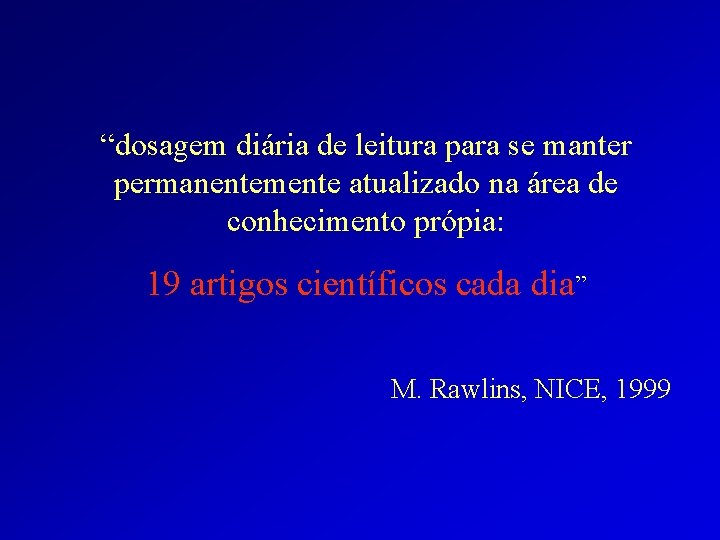 “dosagem diária de leitura para se manter permanentemente atualizado na área de conhecimento própia:
