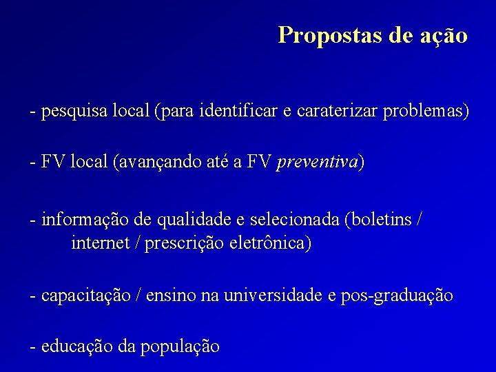 Propostas de ação - pesquisa local (para identificar e caraterizar problemas) - FV local