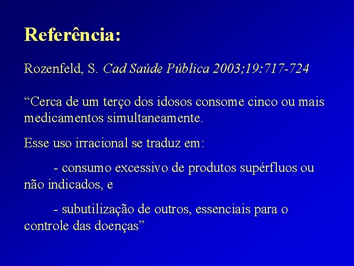 Referência: Rozenfeld, S. Cad Saúde Pública 2003; 19: 717 -724 “Cerca de um terço