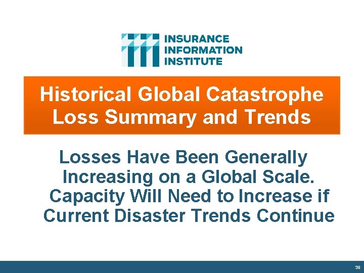 Historical Global Catastrophe Loss Summary and Trends Losses Have Been Generally Increasing on a
