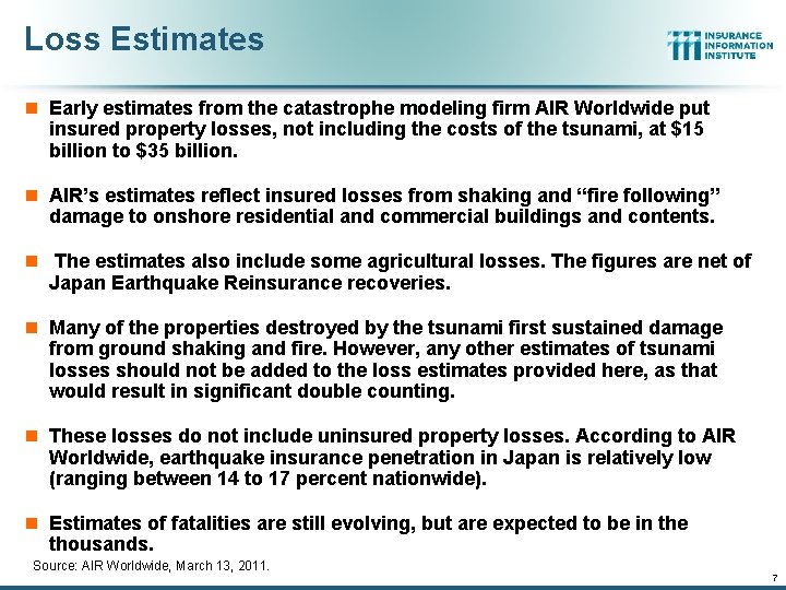 Loss Estimates n Early estimates from the catastrophe modeling firm AIR Worldwide put insured