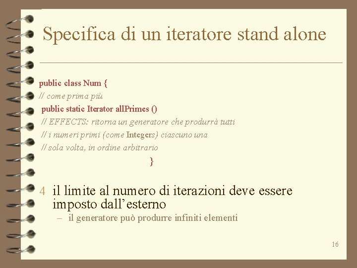 Specifica di un iteratore stand alone public class Num { // come prima più