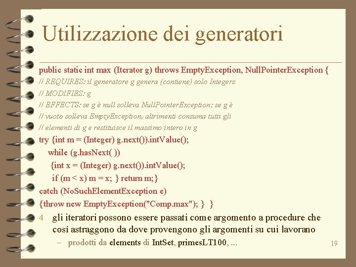 Utilizzazione dei generatori public static int max (Iterator g) throws Empty. Exception, Null. Pointer.