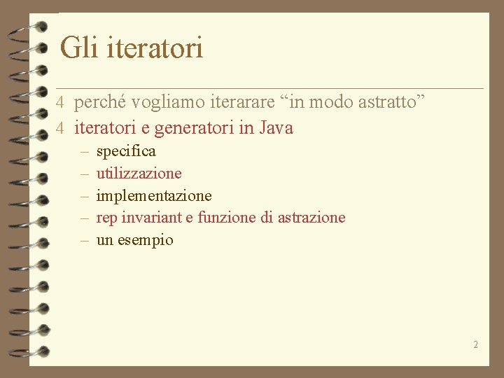 Gli iteratori 4 perché vogliamo iterarare “in modo astratto” 4 iteratori e generatori in