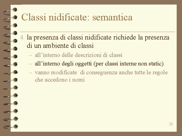 Classi nidificate: semantica 4 la presenza di classi nidificate richiede la presenza di un