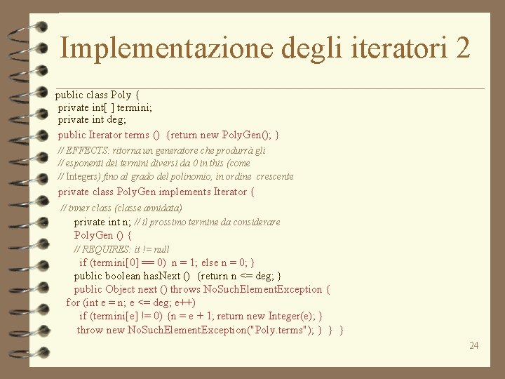 Implementazione degli iteratori 2 public class Poly { private int[ ] termini; private int