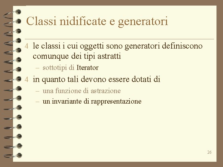 Classi nidificate e generatori 4 le classi i cui oggetti sono generatori definiscono comunque