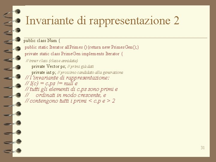 Invariante di rappresentazione 2 public class Num { public static Iterator all. Primes (){return