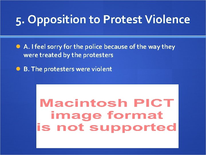 5. Opposition to Protest Violence A. I feel sorry for the police because of