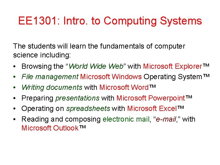 EE 1301: Intro. to Computing Systems The students will learn the fundamentals of computer