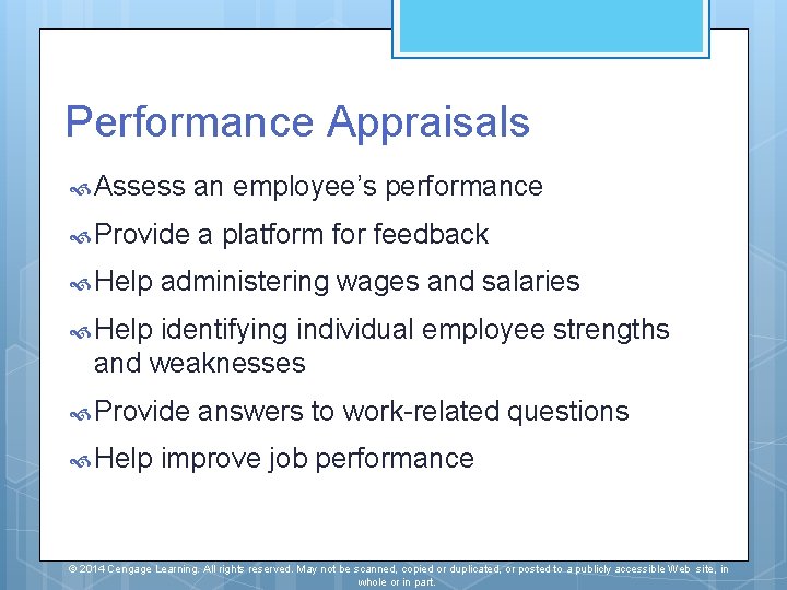 Performance Appraisals Assess an employee’s performance Provide a platform for feedback Help administering wages