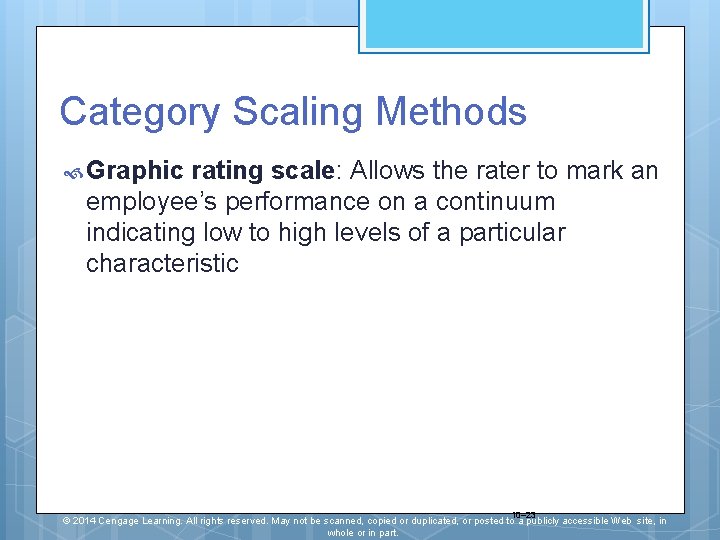 Category Scaling Methods Graphic rating scale: Allows the rater to mark an employee’s performance