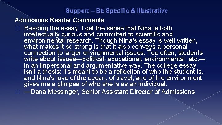 Support – Be Specific & Illustrative Admissions Reader Comments � Reading the essay, I