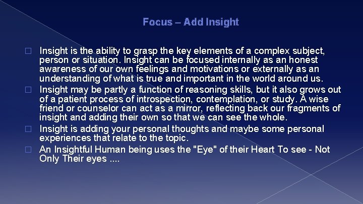 Focus – Add Insight is the ability to grasp the key elements of a