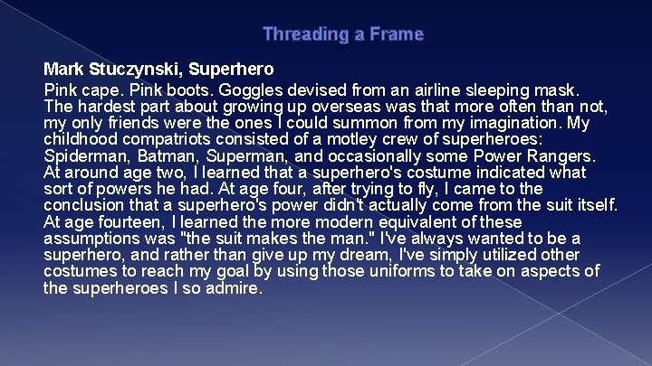 Threading a Frame Mark Stuczynski, Superhero Pink cape. Pink boots. Goggles devised from an