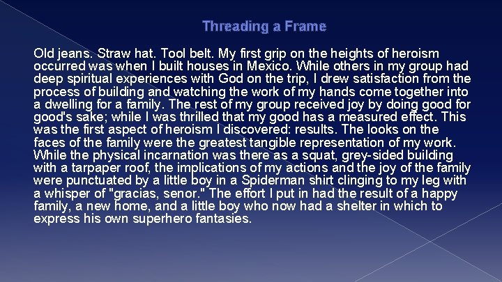 Threading a Frame Old jeans. Straw hat. Tool belt. My first grip on the