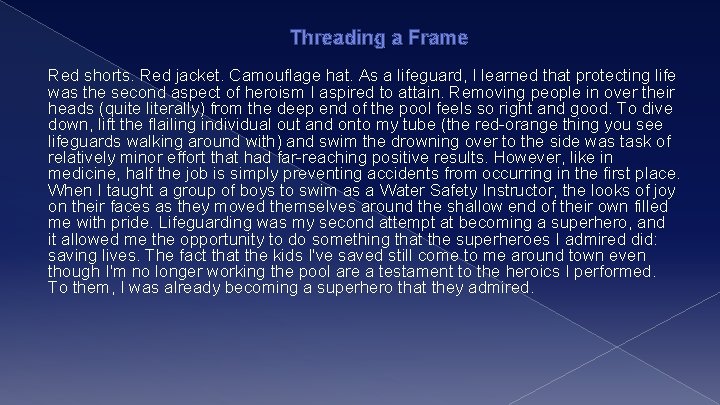 Threading a Frame Red shorts. Red jacket. Camouflage hat. As a lifeguard, I learned