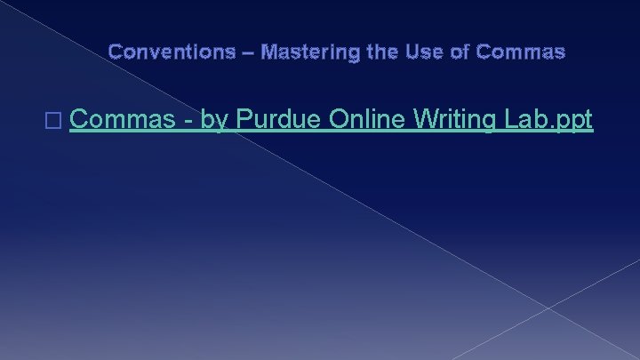 Conventions – Mastering the Use of Commas � Commas - by Purdue Online Writing