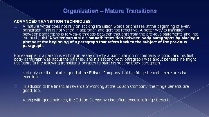 Organization – Mature Transitions ADVANCED TRANSITION TECHNIQUES: � A mature writer does not rely