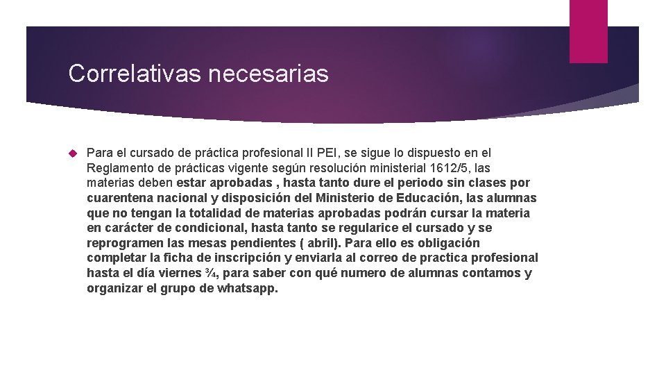 Correlativas necesarias Para el cursado de práctica profesional II PEI, se sigue lo dispuesto