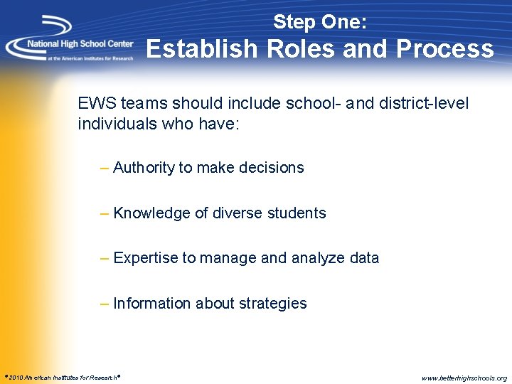 Step One: Establish Roles and Process EWS teams should include school- and district-level individuals