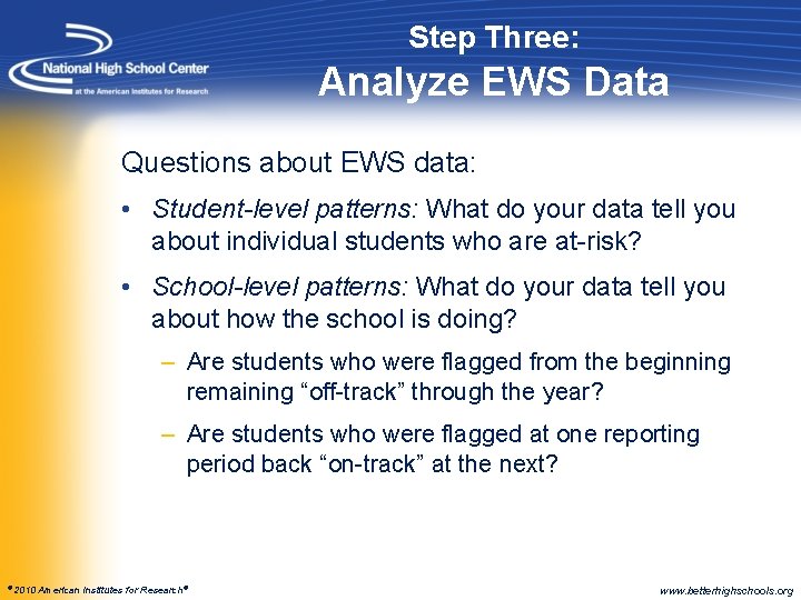 Step Three: Analyze EWS Data Questions about EWS data: • Student-level patterns: What do