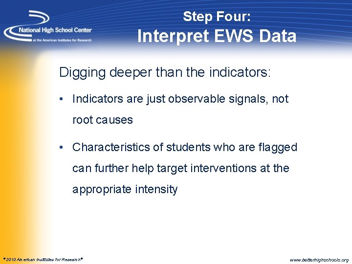 Step Four: Interpret EWS Data Digging deeper than the indicators: • Indicators are just