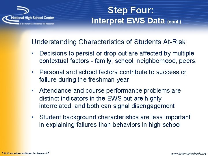 Step Four: Interpret EWS Data (cont. ) Understanding Characteristics of Students At-Risk • Decisions