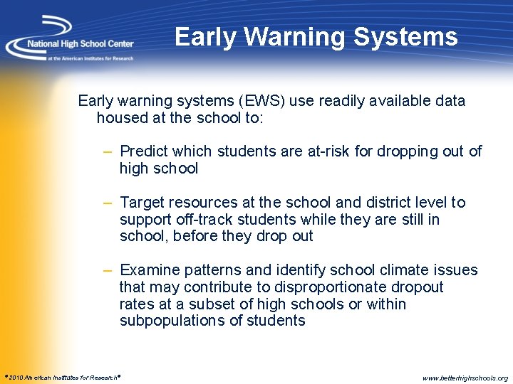 Early Warning Systems Early warning systems (EWS) use readily available data housed at the