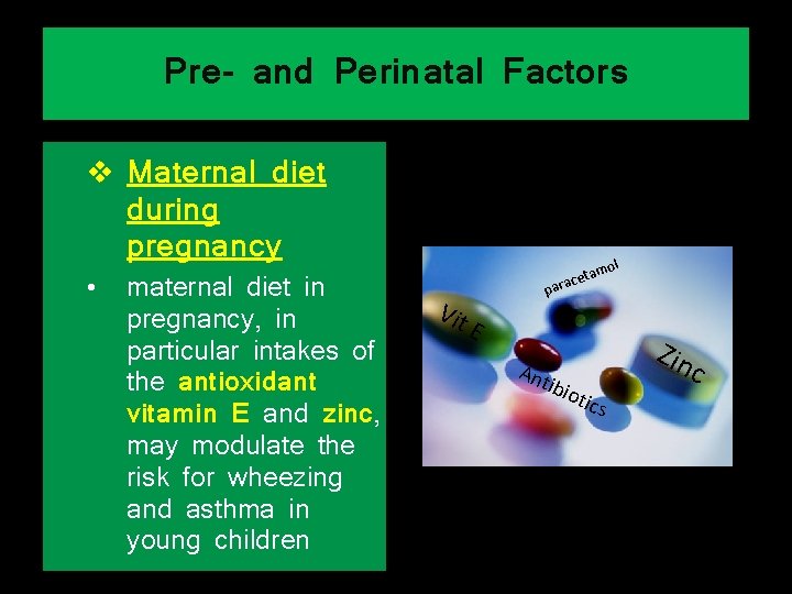 Pre- and Perinatal Factors v Maternal diet during pregnancy • maternal diet in pregnancy,