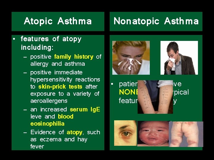 Atopic Asthma Nonatopic Asthma • features of atopy including: – positive family history of