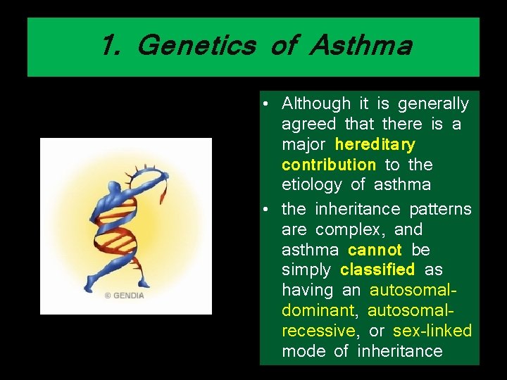 1. Genetics of Asthma • Although it is generally agreed that there is a