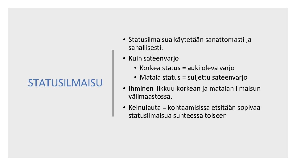 STATUSILMAISU • Statusilmaisua käytetään sanattomasti ja sanallisesti. • Kuin sateenvarjo • Korkea status =