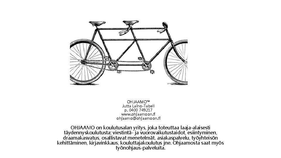 OHJAAMO™ Jutta Laino-Tabell p. 0400 749217 www. ohjaamoon. fi ohjaamo@ohjaamoon. fi OHJAAMO on koulutusalan