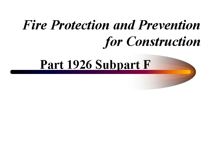 Fire Protection and Prevention for Construction Part 1926
