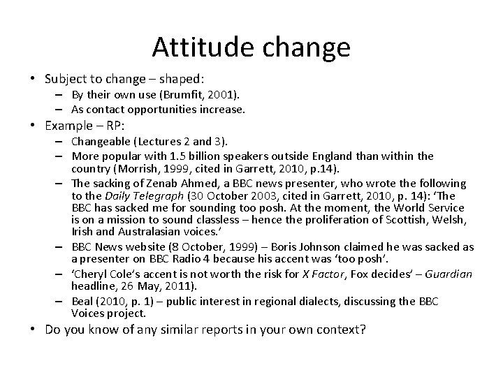 Attitude change • Subject to change – shaped: – By their own use (Brumfit,