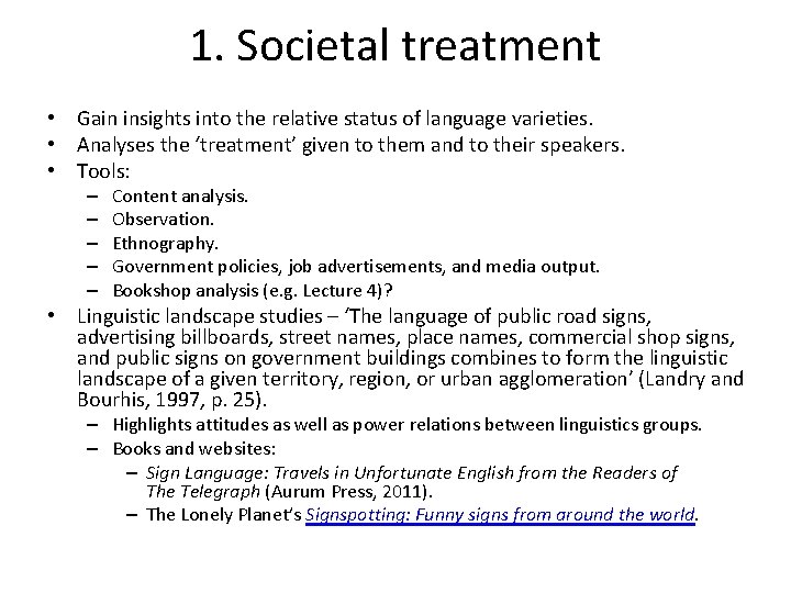 1. Societal treatment • Gain insights into the relative status of language varieties. •