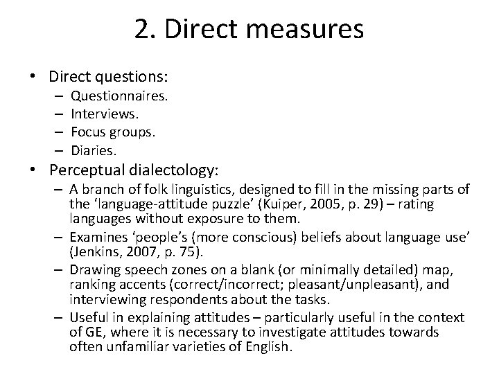 2. Direct measures • Direct questions: – – Questionnaires. Interviews. Focus groups. Diaries. •
