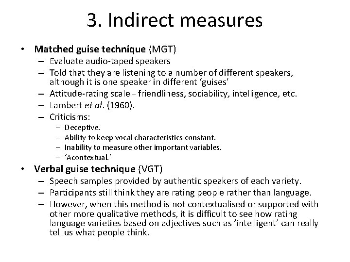 3. Indirect measures • Matched guise technique (MGT) – Evaluate audio-taped speakers – Told