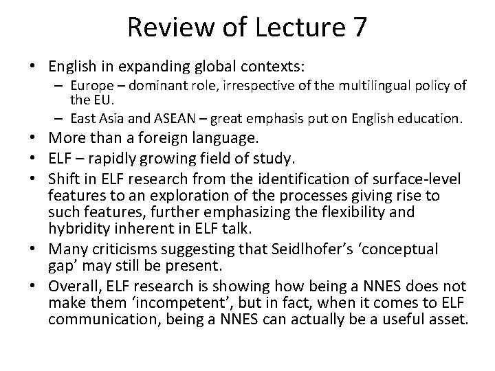 Review of Lecture 7 • English in expanding global contexts: – Europe – dominant