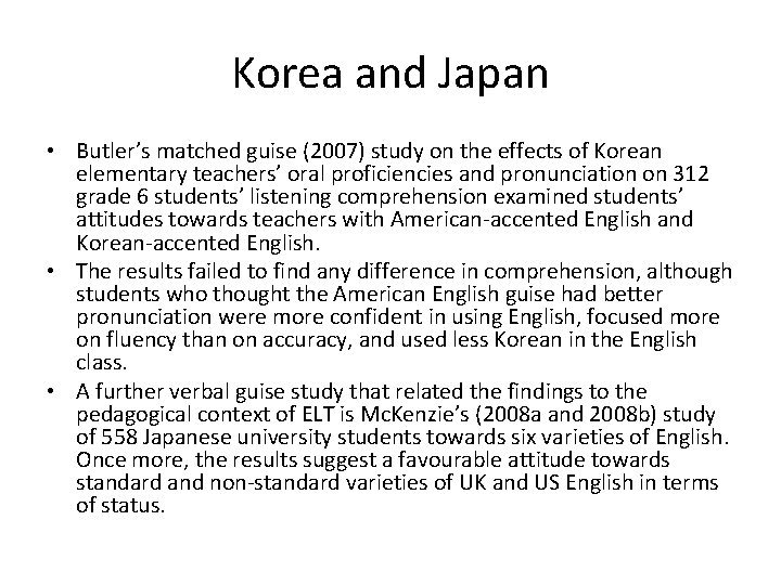Korea and Japan • Butler’s matched guise (2007) study on the effects of Korean