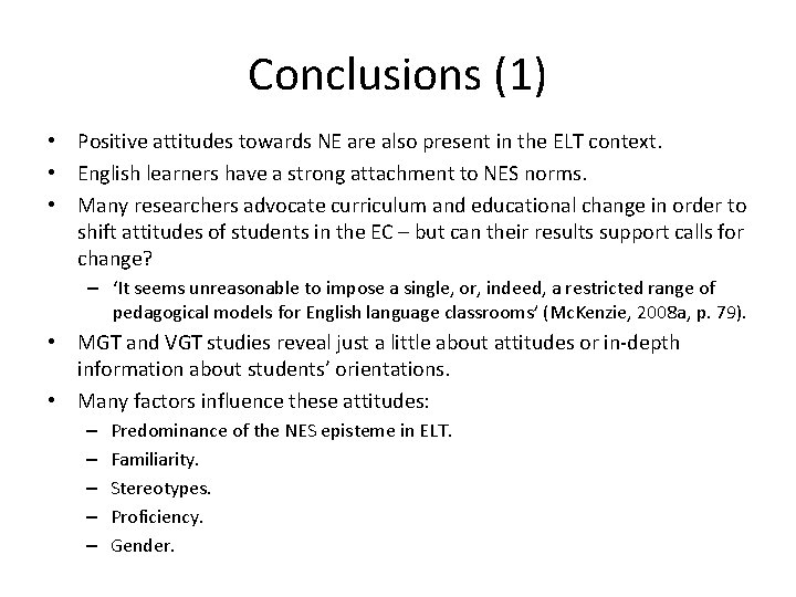 Conclusions (1) • Positive attitudes towards NE are also present in the ELT context.