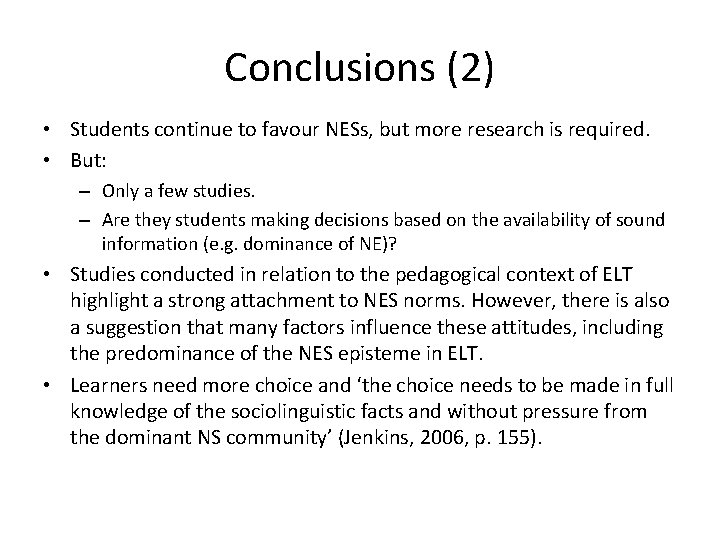 Conclusions (2) • Students continue to favour NESs, but more research is required. •